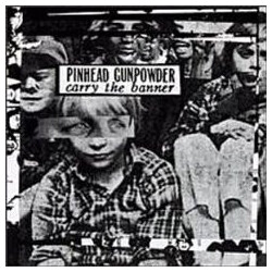 Pinhead Gunpowder Carry The Banner VINYL