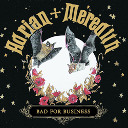 Adrian + Meredith Bad For Business VINYL LP