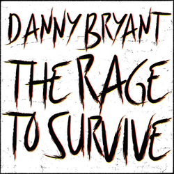 Danny Bryant (2) The Rage to Survive