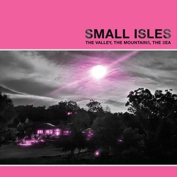 Small Isles The Valley, The Mountains, The Sea VINYL LP