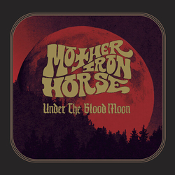 Mother Iron Horse Under The Blood Moon VINYL LP