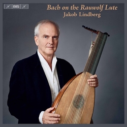 Johann Sebastian Bach / Jakob Lindberg Bach On The Rauwolf Lute SACD