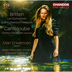 Benjamin Britten / Joseph Canteloube / Mari Eriksmoen / Bergen Filharmoniske Orkester / Edward Gardner Les Illuminations / Quatre Chansons Françaises 
