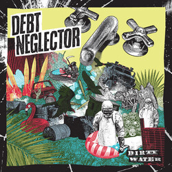 Debt Neglector Dirty Water