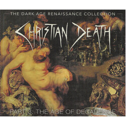 Christian Death The Dark Age Renaissance Collection Part 3: The Age Of Decadence CD