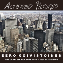 Eero Koivistoinen Altered Pictures (The Complete New York 1983 & 1991 Recordings) CD