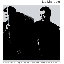 La Maison Collected Tape Experiments 1980-1984 Volume 2 Vinyl LP