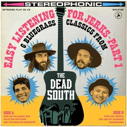 The Dead South Easy Listening For Jerks Parts 1 & 2 Vinyl