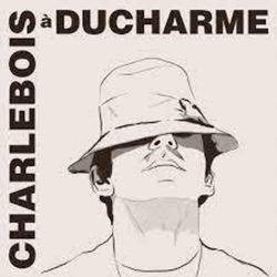 Robert Charlebois Charlebois À Ducharme