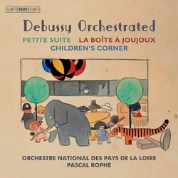 Claude Debussy / Orchestre National Des Pays De La Loire / Pascal Rophé Debussy Orchestrated: Petite Suite / La Boîte À Joujoux / Children's Corner