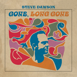 Steve Dawson Gone Long Gone VINYL LP