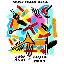 Juga-Naut / Giallo Point Smoke Filled Room