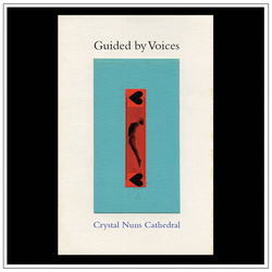 Guided By Voices Crystal Nuns Cathedral