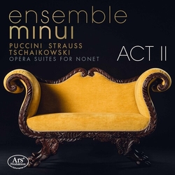 Ensemble Minui / Giacomo Puccini / Richard Strauss / Pyotr Ilyich Tchaikovsky Opera Suites For Nonet – Act 2 SACD