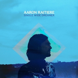 Aaron Raitiere Single Wide Dreamer VINYL LP