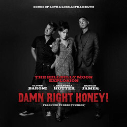 The Hillbilly Moon Explosion Damn Right Honey! (Songs Of Love & Loss, Life & Death)