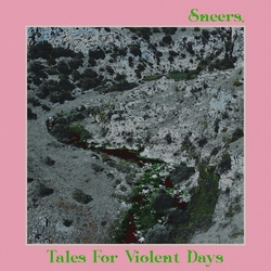 Sneers. Tales For Violent Days Vinyl LP