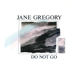 Jane Gregory Do Not Go VINYL LP