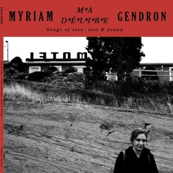 Myriam Gendron Ma Délire - Songs Of Love, Lost & Found Vinyl 2 LP