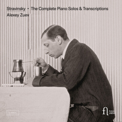 Alexei Zuev / Igor Stravinsky The Complete Piano Solos & Transcriptions
