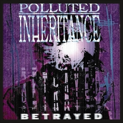 Polluted Inheritance Betrayed VINYL LP