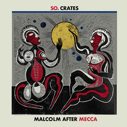 So.Crates Malcolm After Mecca vinyl LP