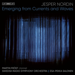 Jesper Nordin / Martin Fröst / Sveriges Radios Symfoniorkester / Esa-Pekka Salonen Emerging From Currents And Waves SACD