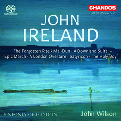 John Ireland / The Sinfonia Of London / John Wilson (15) The Forgotten Rite ‧ Mai-Dun ‧ A Dowland Suite ‧ Epic March ‧ A London Overture ‧ Satyricon ‧