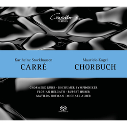 Karlheinz Stockhausen / Mauricio Kagel / ChorWerk Ruhr / Bochumer Symphoniker / Florian Helgath / Rupert Huber / Matilda Hofman / Michael Alber Carré/