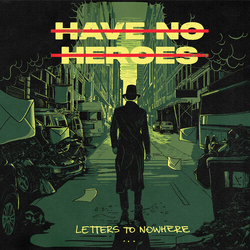 Have No Heroes Letters To Nowhere VINYL LP
