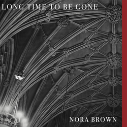 Nora Brown Long Time To Be Gone  VINYL LP