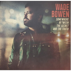 Wade Bowen Somewhere Between The Secret And The Truth VINYL LP