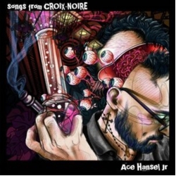 Ace Hansel Jr Songs From Croix-Noire VINYL LP
