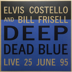 Elvis Costello / Bill Frisell Deep Dead Blue (Live 25 June 95) VINYL LP