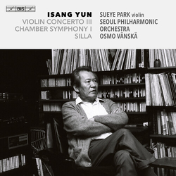 Isang Yun / Sueye Park / Seoul Philharmonic Orchestra / Osmo Vänskä Violin Concerto III / Chamber Symphony I / Silla SACD