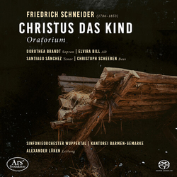 Johann Christian Friedrich Schneider Christus Das Kind SACD