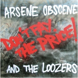 Arsene Obscene & Loozers Dont Pay The Price vinyl LP