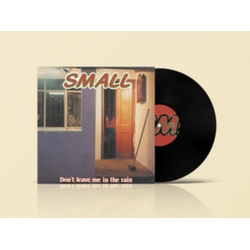 Small Dont Leave Me In The Rain VINYL LP