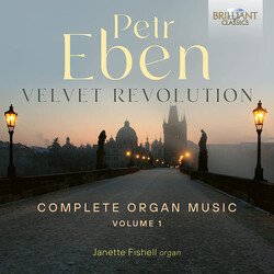 Petr Eben / Janette Fishell Velvet Revolution (Complete Organ Music, Volume 1) CD