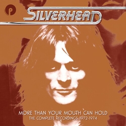 Silverhead More Than Your Mouth Can Hold (The Complete Recordings 1972-1974) CD Box Set