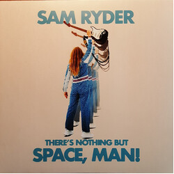 Sam Ryder There's Nothing But Space, Man! VINYL LP