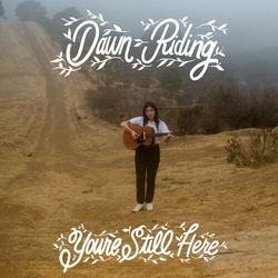Dawn Riding Youre Still Here VINYL LP