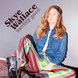 Skye Wallace Terribly Good VINYL LP