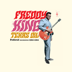 Freddie King Texas Oil: Federal Recordings 1960-1962 VINYL