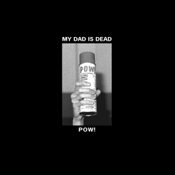 My Dad Is Dead Pow! Colored Limited Edition VINYL 12INCH