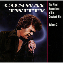 Conway Twitty The Final Recordings Of His Greatest Hits Volume 2 VINYL LP