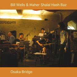 Bill Wells / Maher Shalal Hash Baz Osaka Bridge Vinyl LP