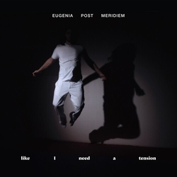 Eugenia Post Meridiem Like I Need A Tension VINYL LP