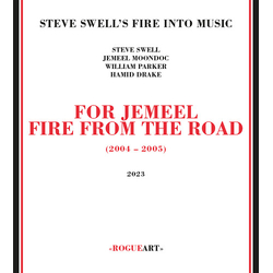 Steve Swell's Fire Into Music For Jemeel - Fire From The Road (2004 - 2005) CD