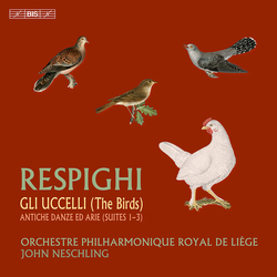 Ottorino Respighi / Orchestre Philharmonique De Liège / John Neschling Gli Uccelli (The Birds) - Antiche Danze Ed Arie (Suites 1-3) SACD
